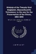 History of the Twenty-First Regiment, Massachusetts Volunteers, in the War for the Preservation of the Union, 1861-1865: With Statistics of the War an