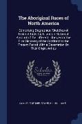 The Aboriginal Races of North America: Comprising Biographical Sketches of Eminent Individuals, and an Historical Account of the Different Tribes, Fro