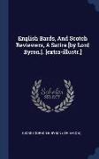 English Bards, and Scotch Reviewers, a Satire [by Lord Byron.]. [extra-Illustr.]