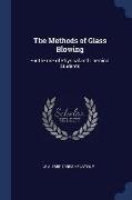 The Methods of Glass Blowing: For the Use of Physical and Chemical Students