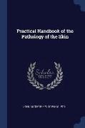 Practical Handbook of the Pathology of the Skin