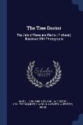 The Tree Doctor: The Care of Trees and Plants, Profusely Illustrated with Photographs