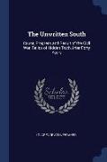 The Unwritten South: Cause, Progress and Result of the Civil War, Relics of Hidden Truth After Forty Years