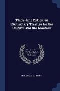 Thick-Lens Optics, An Elementary Treatise for the Student and the Amateur