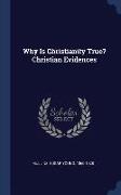 Why Is Christianity True? Christian Evidences