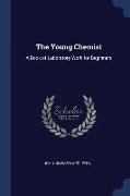 The Young Chemist: A Book of Laboratory Work for Beginners