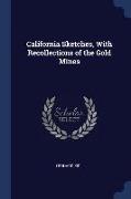 California Sketches, With Recollections of the Gold Mines