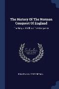 The History Of The Norman Conquest Of England: The Reign Of William The Conqueror