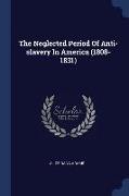 The Neglected Period of Anti-Slavery in America (1808-1831)