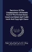 Decisions of the Commissioner of Patents and of the United States Courts in Patent and Trade-Mark and Copyright Cases