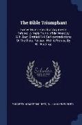 The Bible Triumphant: Twelve Dozen Sceptical Arguments Refuted. a Reply to an Infidel Work [by W.H. Burr] Entitled 144 Self-Contradictions o