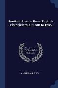 Scottish Annals From English Chroniclers A.D. 500 to 1286