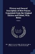 History and General Description of New France. Translated from the Original Edition and Edited, with Notes, Volume 1