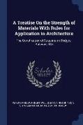 A Treatise On the Strength of Materials With Rules for Application in Architecture: The Construction of Suspension Bridges, Railways, Etc