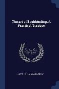 The Art of Bookbinding. a Practical Treatise