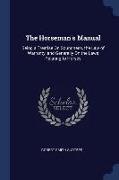 The Horseman's Manual: Being a Treatise On Soundness, the Law of Warranty, and Generally On the Laws Relating to Horses