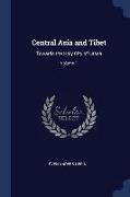 Central Asia and Tibet: Towards the Holy City of Lassa, Volume 1