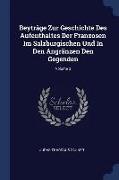 Beyträge Zur Geschichte Des Aufenthaltes Der Franzosen Im Salzburgischen Und in Den Angränzen Den Gegenden, Volume 3