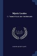 Mystic London: Or, Phases of Occult Life in the Metropolis