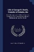 Life of George R. Smith, Founder of Sedalia, Mo: In Its Relations to the Political, Economic, and Social Life of Southwestern Missouri, Before and Dur