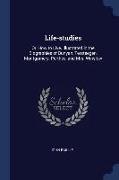 Life-Studies: Or, How to Live. Illustrated in the Biographies of Bunyan, Tersteegen, Montgomery, Perthes, and Mrs. Winslow