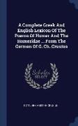 A Complete Greek and English Lexicon of the Poems of Homer and the Homeridae ... from the German of G. Ch. Crusius