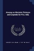 Among Us Mortals, Pictures and Legends by W.E. Hill