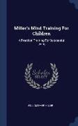 Miller's Mind Training for Children: A Practical Training for Successful Living