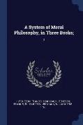 A System of Moral Philosophy, in Three Books,: 1