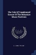 The Tale of Tanglewood Scence of the Berkshire Music Festivals