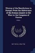 History of the Revolutions in Europe, From the Subversion of the Roman Empire in the West to the Congress of Vienna, Volume 1
