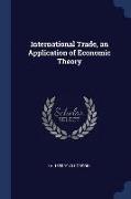 International Trade, an Application of Economic Theory