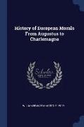 History of European Morals from Augustus to Charlemagne