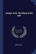 Joseph Arch. the Story of His Life