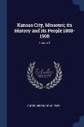 Kansas City, Missouri, Its History and Its People 1808-1908, Volume 2