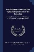 English Merchants and the Spanish Inquisition in the Canaries: Extracts from the Archives in Possession of the Most Hon. the Marquess of Bute