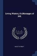 Living Waters, Or, Messages of Joy