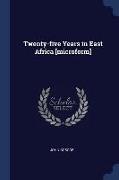Twenty-Five Years in East Africa [microform]