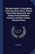 The New South. a Description of the Southern States, Noting Each State Separately, and Giving Their Distinctive Features and Most Salient Characterist