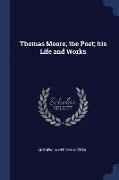 Thomas Moore, the Poet, His Life and Works