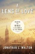 A Lens of Love: Reading the Bible in Its World for Our World