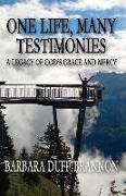 One Life, Many Testimonies a Legacy of God's Grace and Mercy: Volume 1