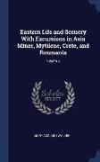 Eastern Life and Scenery with Excursions in Asia Minor, Mytilene, Crete, and Roumania, Volume 2