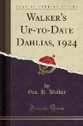 Walker's Up-to-Date Dahlias, 1924 (Classic Reprint)