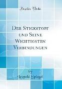 Der Stickstoff und Seine Wichtigsten Verbindungen (Classic Reprint)