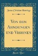 Von den Ahndungen und Visionen (Classic Reprint)