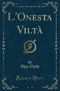 L'Onesta Viltà (Classic Reprint)