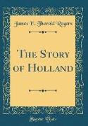 The Story of Holland (Classic Reprint)