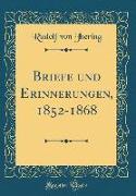 Briefe und Erinnerungen, 1852-1868 (Classic Reprint)