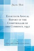 Eightieth Annual Report of the Comptroller of the Currency, 1942 (Classic Reprint)